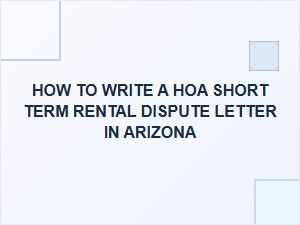 How to Write a Hoa Short-Term Rental Dispute Letter in Arizona